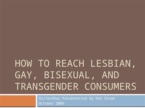 PPTX HOW TO REACH LESBIAN GAY BISEXUAL AND TRANSGENDER CONSUMERS BizTechDay Presentation By
