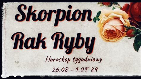 Horoskop Tygodniowy 26 08 1 09 2024 Znaki Wody Skorpion Rak Ryby