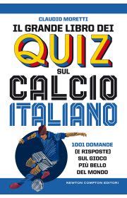 Il Grande Libro Dei Quiz Sul Calcio Italiano Newton Compton Editori