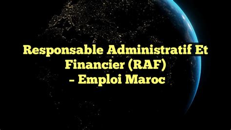 Responsable Administratif Et Financier Raf Emploi Maroc