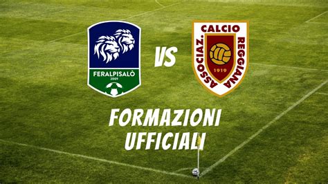 Feralpisalò vs Reggiana le formazioni ufficiali