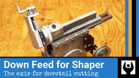 Down Feed For Gingery Shaper The Axis For Dovetail Cutting Youtube