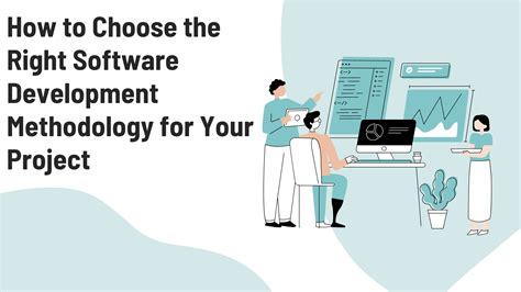 How To Choose The Right Software Development Methodology For Your