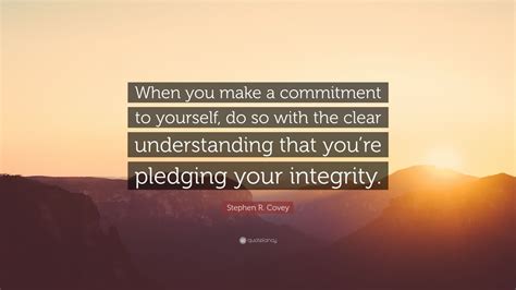 Stephen R Covey Quote When You Make A Commitment To Yourself Do So