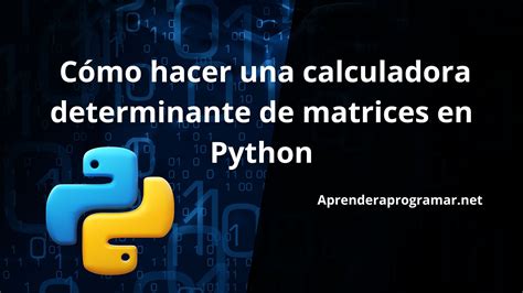 Cómo hacer una calculadora determinante de matrices en Python Python