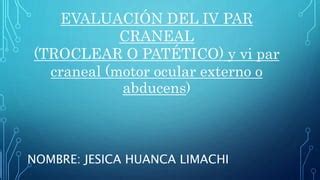 EVALUACIÓN DEL IV Y VI PAR CRANEAL pptx