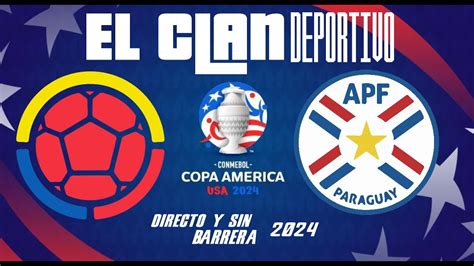 En Vivo Colombia Vs Paraguay El Clan De La Copa America En Directo