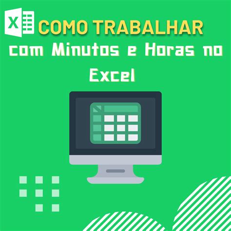 Como Trabalhar com Minutos e Horas no Excel - Smart Planilhas
