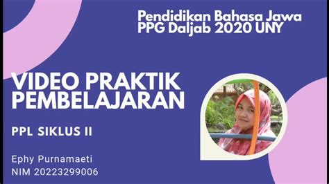 VIDEO PRAKTIK PEMBELAJARAN PPL SIKLUS II PPG DALJAB 2020 TAHAP II