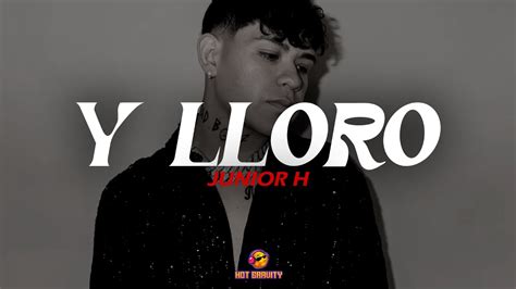 Junior H Y LLORO Expert Video Lyrics YouTube