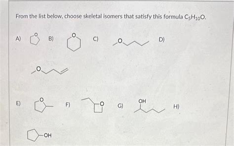 Solved From the list below, choose skeletal isomers that | Chegg.com