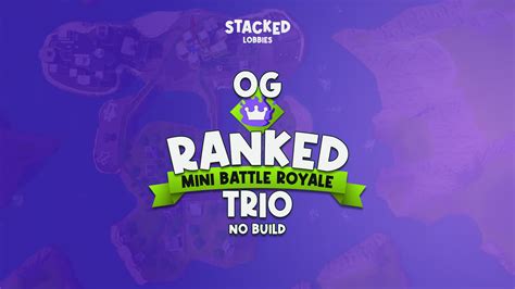 Og Ranked Mini Royale Zero Build Trios By Misterdaddy