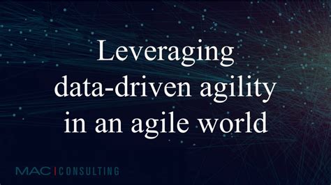 Leveraging Data Driven Agility In An Agile World MAC Consulting