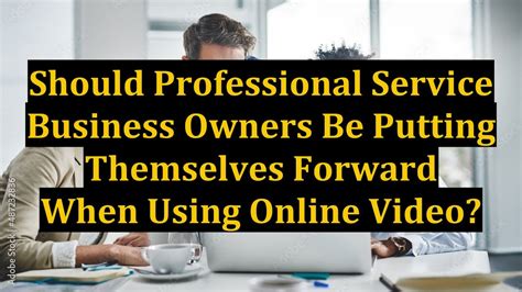 Should Professional Service Business Owners Be Putting Themselves