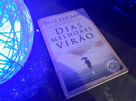 By Kawany Lima Resenha Dias Melhores Vir O Max Lucado