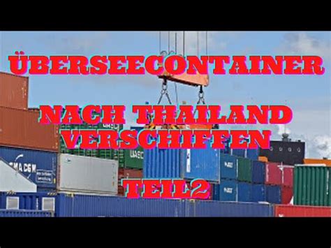 Überseecontainer nach Thailand verschiffen Teil 2 YouTube