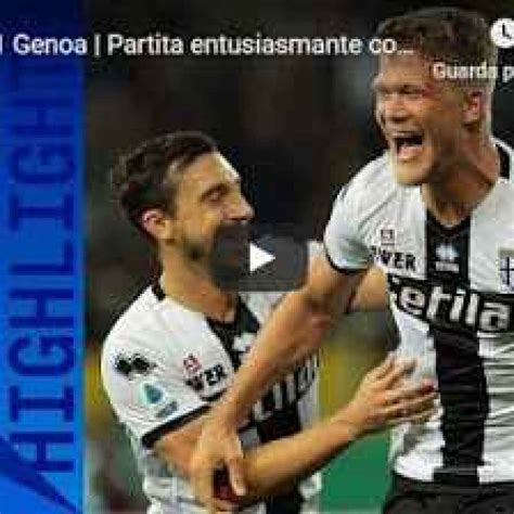 Parma Genoa Guarda Gol E Highlights Video Parma