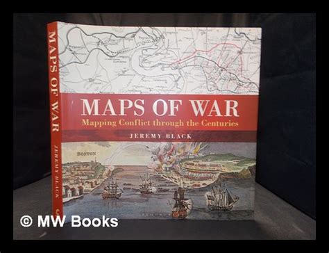 Maps of war : mapping conflict through the centuries by Black, Jeremy ...