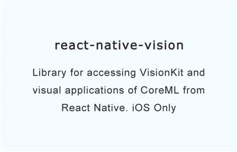 Supporting advanced Vision and ML functionality with react native