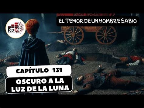 El Nombre Del Viento Cap 131 El Temor De Un Hombre Sabio OSCURO A