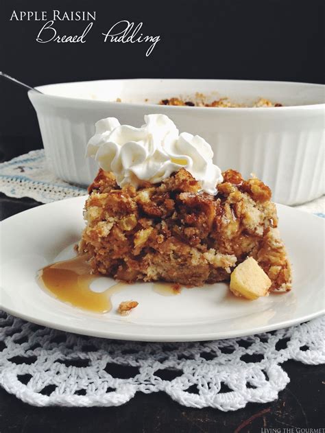 Apple Raisin Bread Pudding Living The Gourmet Recipe Sweet