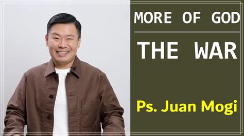 Ps Juan Mogi More Of God The War Youtube