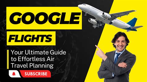 Google Flights Your Ultimate Guide To Effortless Air Travel Planning