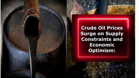 Crude Oil Prices Surge On Supply Constraints And Economic Optimism Youtube