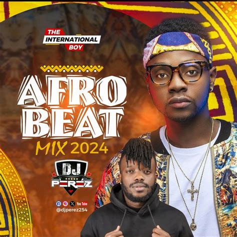 Mixtape Dj Perez Best Of Naija Afrobeat Bae Mix Mzuka Kibao