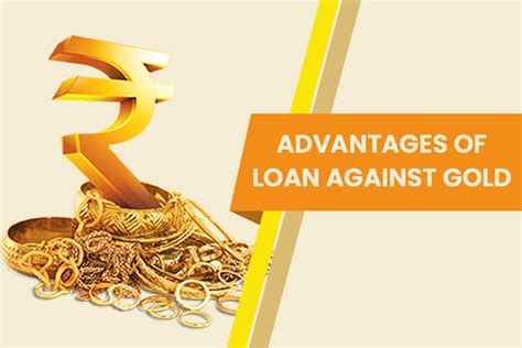 Loan Against Gold Top 9 Benefits Of Loan Against Gold