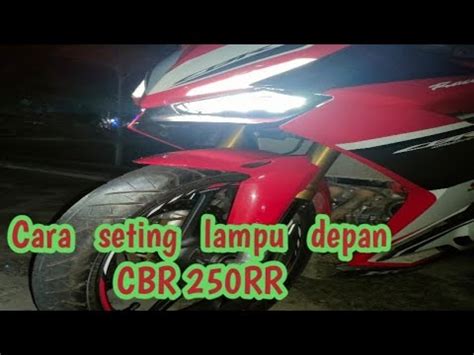 Cara Seting Lampu Depan CBR 250RR YouTube