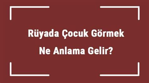 Rüyada Çocuk Görmek Ne Anlama Gelir Rüyada Erkek Ve Kız Çocuğu Görmek Tabiri Mahmure