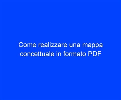 Come Realizzare Una Mappa Concettuale In Formato Pdf Riccardo De