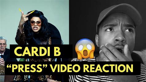 Cardi B Press Reaction Video Youtube