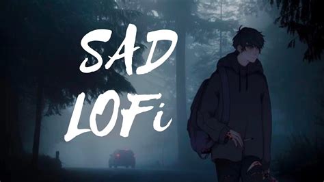 Sad Lofi Night Lofi Broken Lofi Alone Lofi Heartbroken Lofi