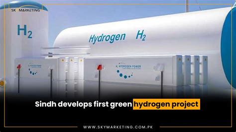 Sindh Develops First Green Hydrogen Project Sky Marketing