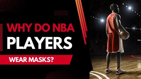 Why Do Nba Players Wear Masks Gcbcbasketball Blog