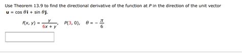 Solved Use Theorem 13 9 To Find The Directional Derivative Chegg