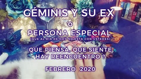 Géminis♊ Y Su Ex O Persona Especial💕 Que Piensa Siente Habrá Reencuentro 🤫febrero 2020 Youtube