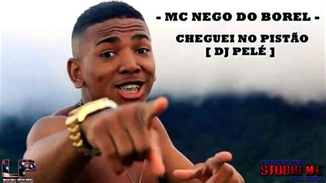 Mc Nego Do Borel Cheguei No Pist O Dj Diogo E Pel Youtube