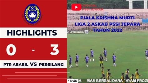 Highligts PUTRA ABABIL Vs PERSILANG PIALA KRISHNA MURTI Liga 2