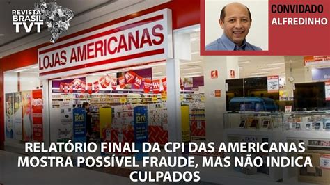 Relat Rio Final Da Cpi Das Americanas Mostra Poss Vel Fraude Mas N O