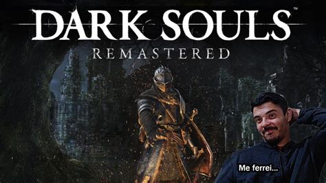 Dark Souls Remastered Live Primeira Vez Jogando Youtube