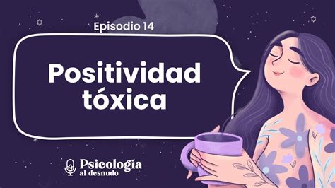 Positividad T Xica C Mo La Presi N Por Ser Feliz Puede Da Ar