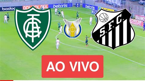 AmÉrica Mg X Santos Ao Vivo Com Imagens Jogo De Hoje Assista Agora