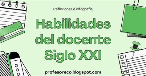 Habilidades Que Deben Tener Los Docentes En El Siglo XXI Docencia