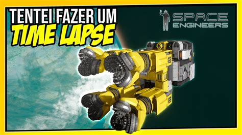 Como Fazer Um Timelapse Em Space Engineers Youtube