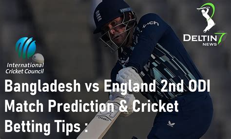 Bangladesh Vs England 2nd ODI Prediction Betting Tips