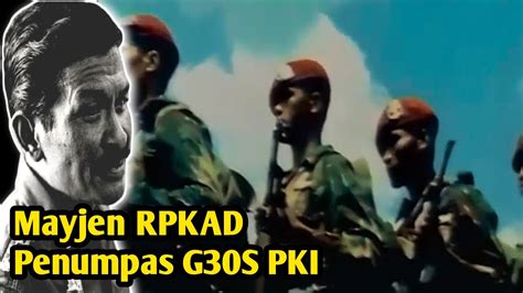 Mayjen Rpkad Penumpas G S Pki Ini Karirnya Sempat Melesat Kemudian