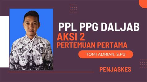 AKSI 2 PERTEMUAN PERTAMA PPL PPG DALJAB PJOK 2022 EDIT YouTube